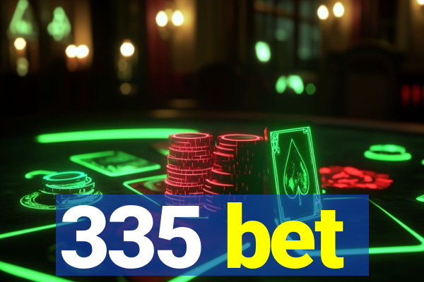 335 bet