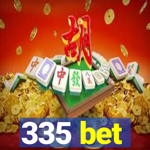 335 bet