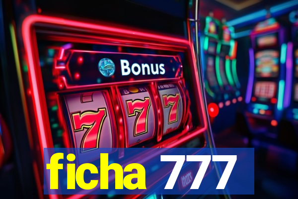 ficha 777