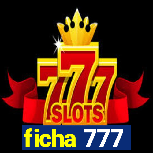 ficha 777