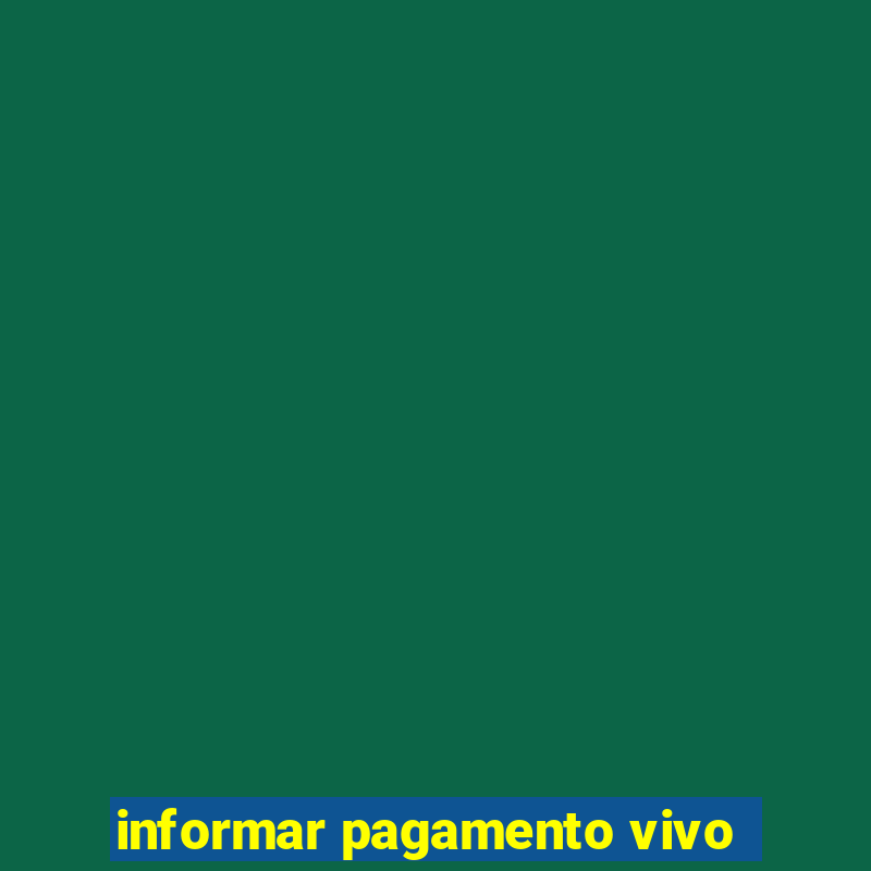 informar pagamento vivo