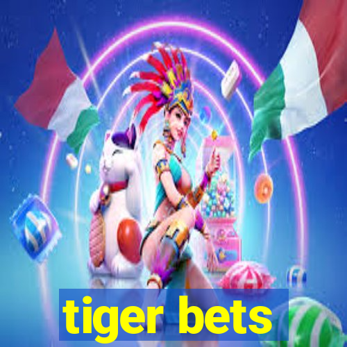 tiger bets