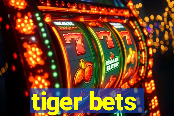 tiger bets