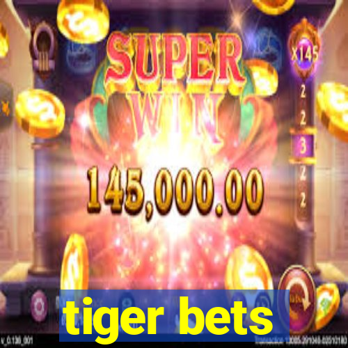 tiger bets