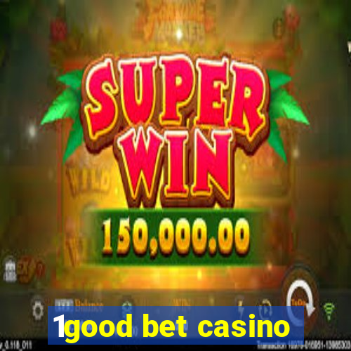 1good bet casino