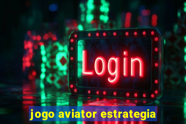 jogo aviator estrategia