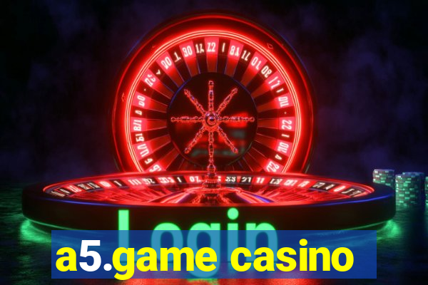 a5.game casino