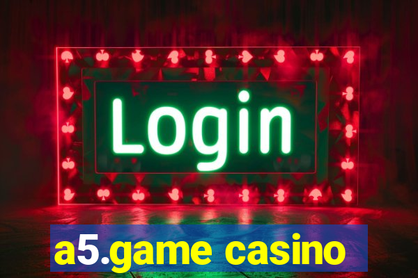 a5.game casino