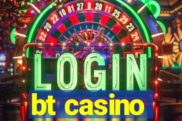 bt casino