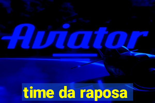 time da raposa