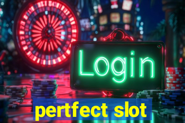 pertfect slot