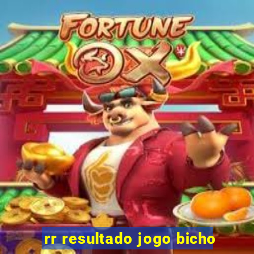 rr resultado jogo bicho