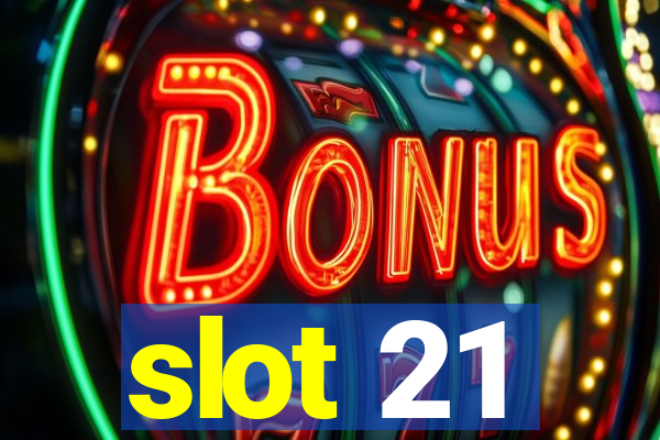 slot 21