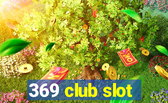 369 club slot