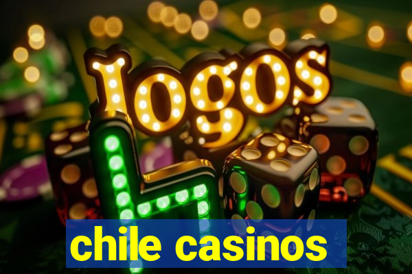 chile casinos