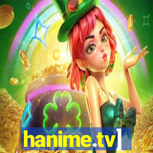 hanime.tv]