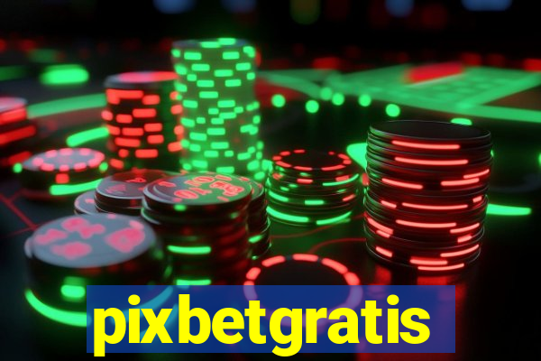 pixbetgratis