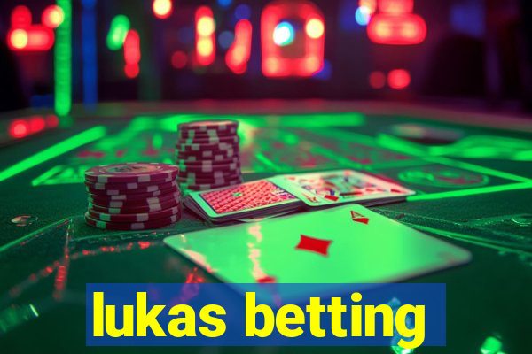 lukas betting