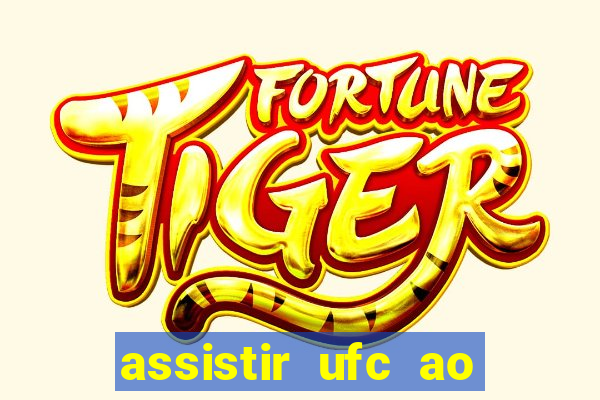 assistir ufc ao vivo futemax