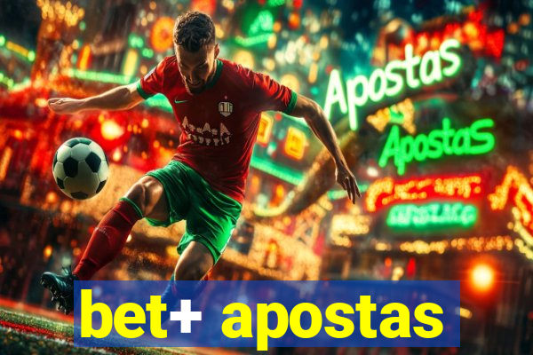 bet+ apostas