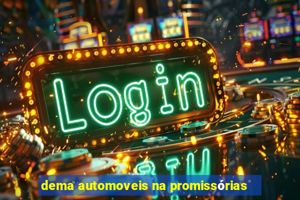 dema automoveis na promissórias