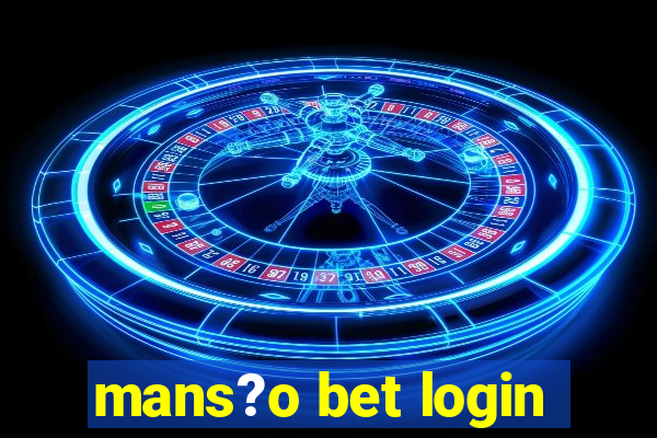 mans?o bet login