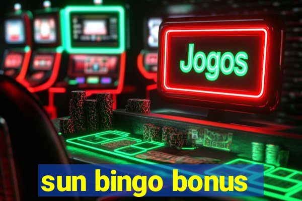 sun bingo bonus