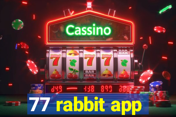 77 rabbit app