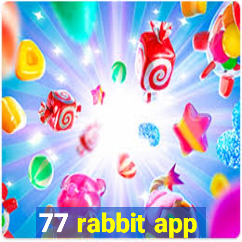 77 rabbit app