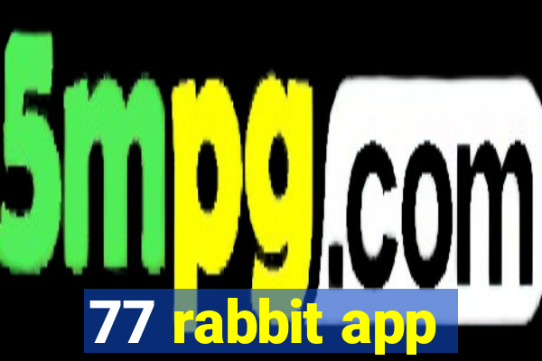 77 rabbit app