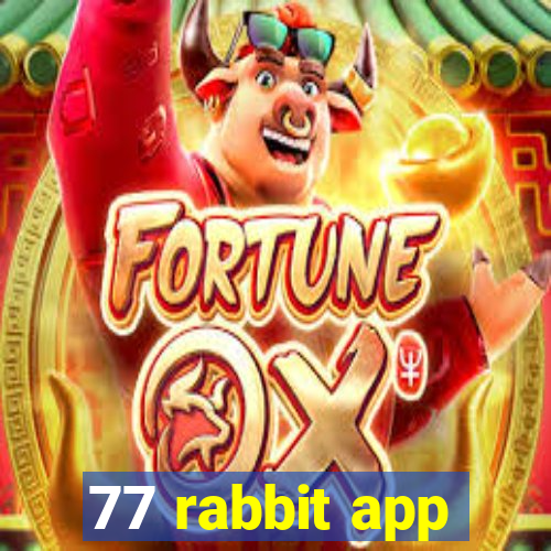 77 rabbit app