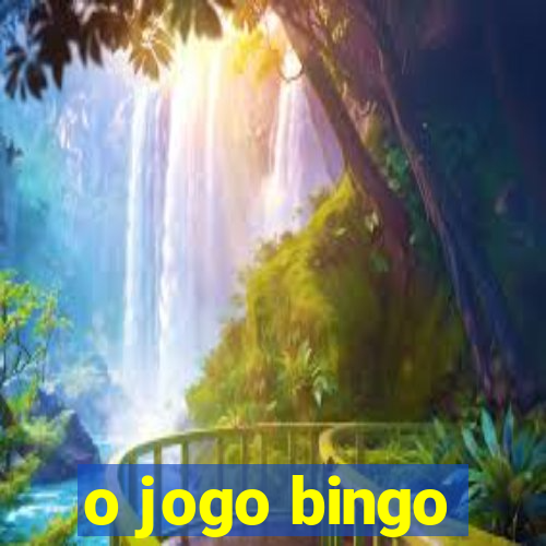 o jogo bingo