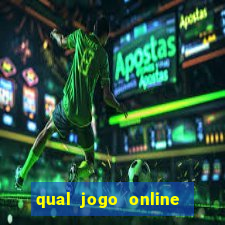 qual jogo online da mais dinheiro