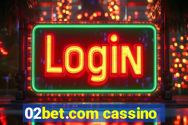 02bet.com cassino