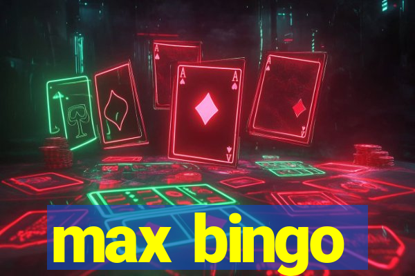 max bingo