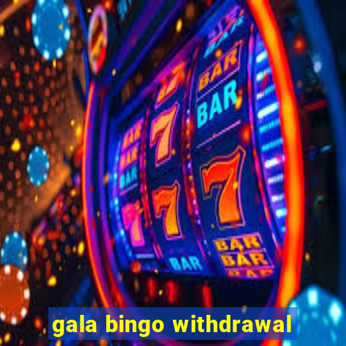 gala bingo withdrawal