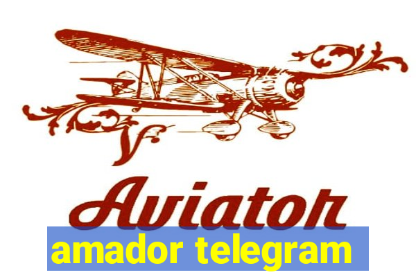 amador telegram