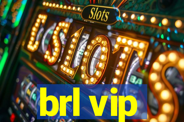 brl vip