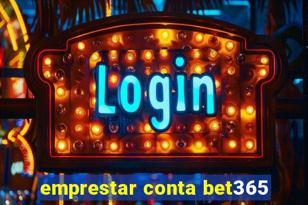 emprestar conta bet365