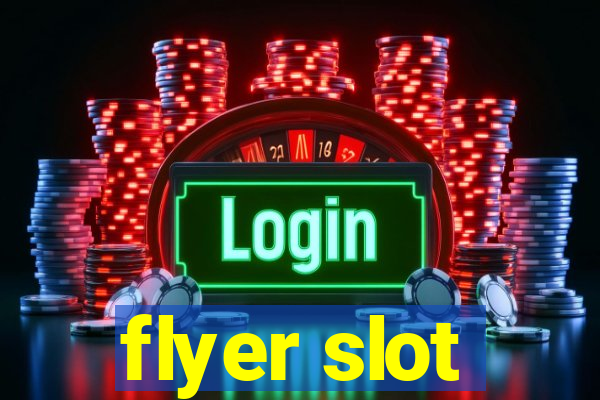 flyer slot