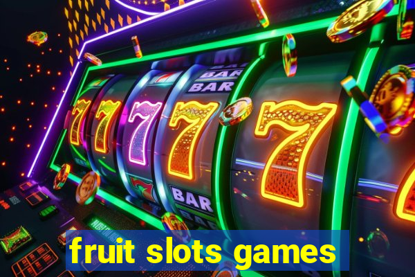 fruit slots games