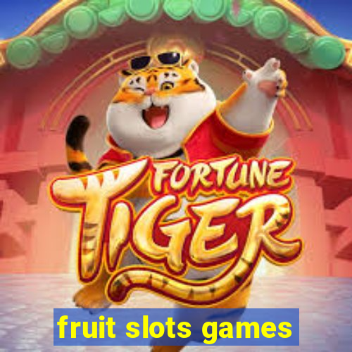 fruit slots games