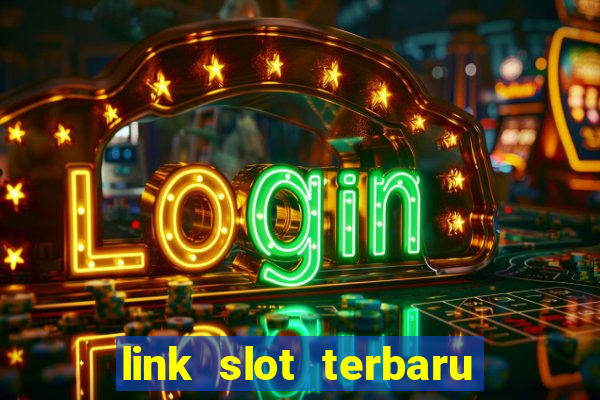 link slot terbaru hari ini