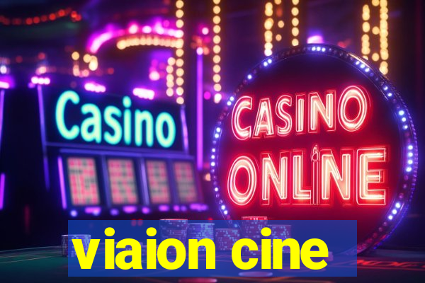 viaion cine