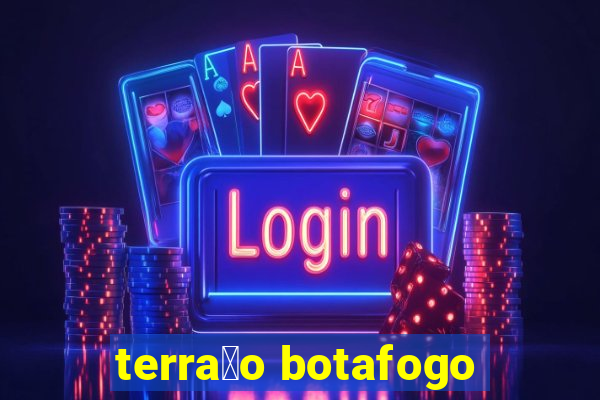 terra莽o botafogo