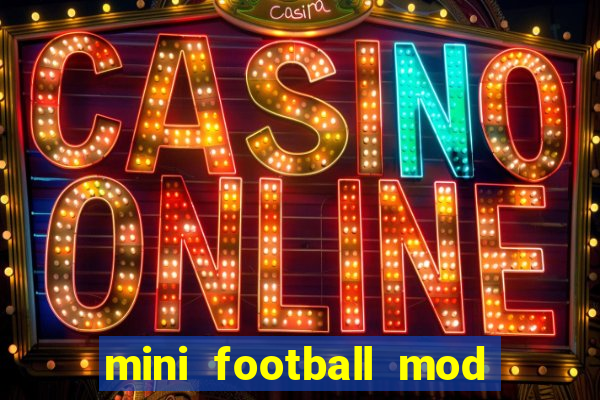 mini football mod apk (unlimited money and gems)