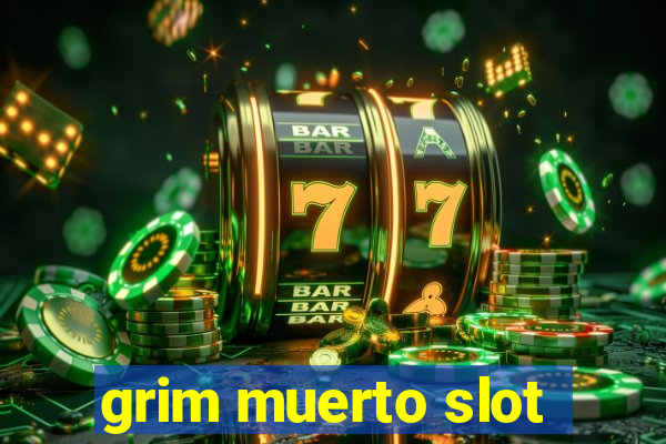 grim muerto slot