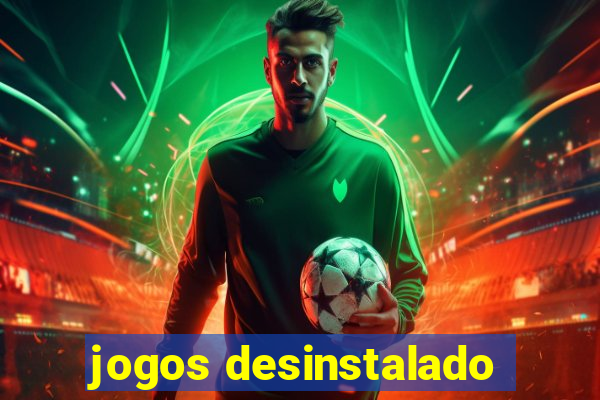 jogos desinstalado