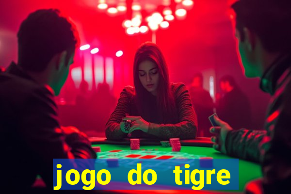 jogo do tigre ganha dinheiro mesmo