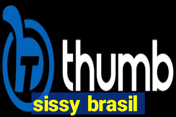 sissy brasil